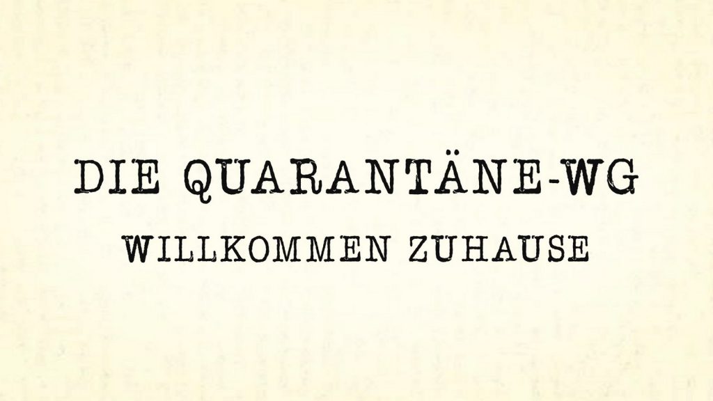 Die Quarantäne-WG - Willkommen Zuhause